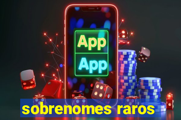 sobrenomes raros